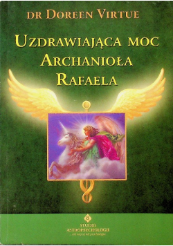 Uzdrawiająca moc Archanioła Rafaela