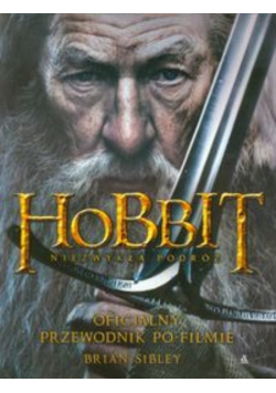 Hobbit Niezwykła podróż Oficjalny przewodnik po filmie