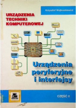Urządzenia techniki komputerowej część 2 Urządzenia peryferyjne i interfejsy