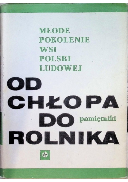Młode pokolenie wsi Polski Ludowej Od chłopa do rolnika pamiętniki