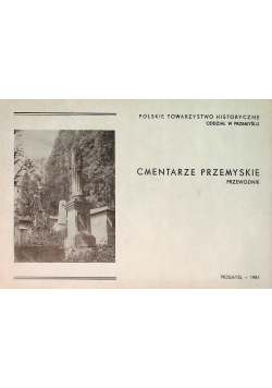 Cmentarze Przemyskie - Przewodnik