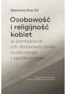Osobowość i religijność kobiet w kontekście ich doświadczenia osobistego i społecznego