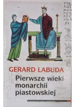 Pierwsze wieki monarchii piastowskiej