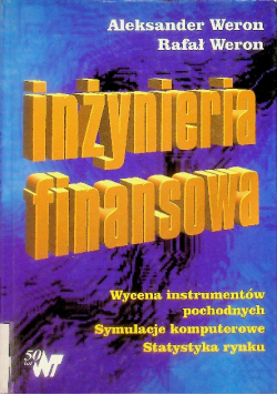 Inżynieria finansowa Wycena instrumentów pochodnych Symulacje komputerowe Statystyka rynku