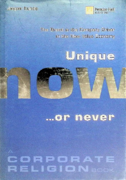 Unique Now.or Never: The Brand is the Company Driver in the New Value Economy