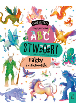 Stwory i inne magiczne istoty. Fakty i ciekawostki. Książkożercy. Moje pierwsze ABC