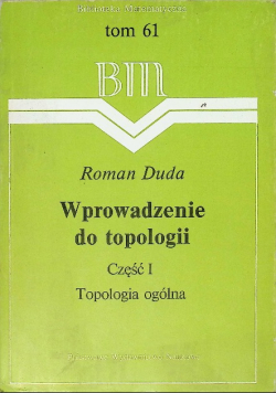 Wprowadzenie do topologii Część I Tom 61