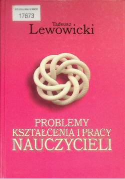 Problemy kształcenia i pracy nauczyciela