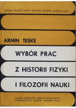 Wybór Prac z Historii Fizyki i filozofii nauki