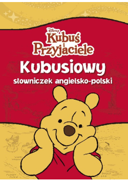 Kubuś i przyjaciele Kubusiowy słowniczek angielsko  -  polski