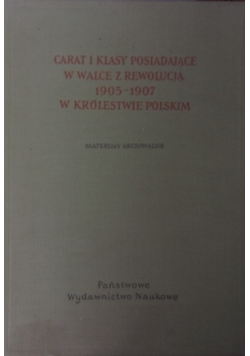 Carat i klasy posiadające w walce z rewolucją 1905-1907 w królestwie Polskim