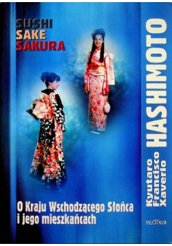Sushi sake sakura O Kraju Wschodzącego Słońca  i jego mieszkańcach