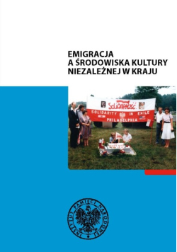 Emigracja a środowiska kultury niezależnej w kraju
