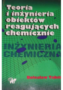 Teoria i Inżynieria obiektów reagujących chemicznie