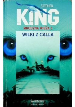 Mroczna Wieża Tom 5 Wilki z Calla
