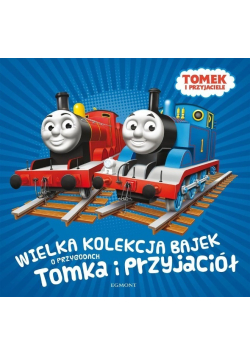 Wielka kolekcja bajek o przygodach Tomka i przyjaciół