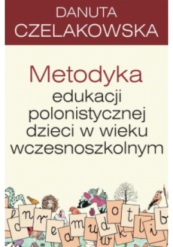 Metodyka edukacji polonistycznej dzieci w wieku wczesnoszkolnym