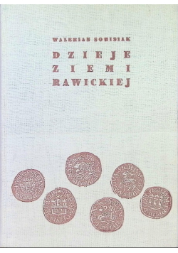 Dzieje Ziemi Rawickiej