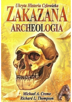 Zakazana archeologia Ukryta historia człowieka
