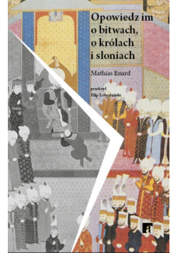 Opowiedz im o bitwach, o królach i słoniach
