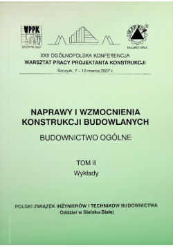 Naprawy i wzmocnienia konstrukcji budowlanych Tom II Wykłady