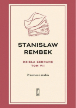Rembek Dzieła zebrane Tom 7 Przemoc i szabla