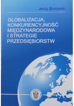 Globalizacja konkurencyjność międzynarodowa i strategie przedsiębiorstw