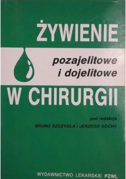 Żywienie pozajelitowe i dojelitowe w chirurgii