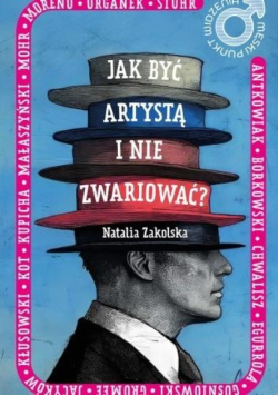Męski punkt widzenia. Jak być artystą i nie zwariować
