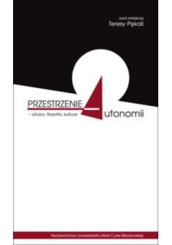 Przestrzenie autonomii sztuka filozofia kultura