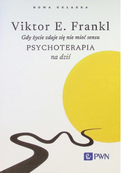 Gdy życie zdaje się nie mieć sensu. Psychoterapia na dziś