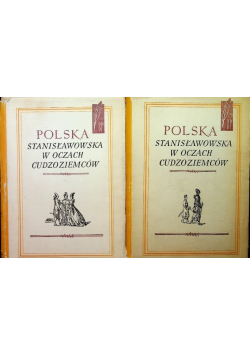 Polska Stanisławowska w oczach cudzoziemców Tom 1 i 2