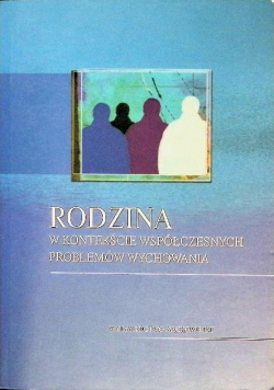 Rodzina w kontekście współczesnych problemów wychowania