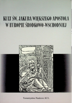 Kult św. Jakuba Większego Apostoła w Europie środkowo-wschodniej