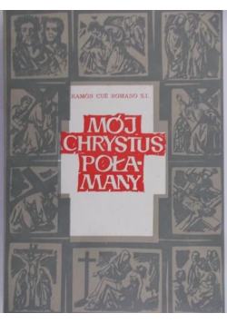 Mój Chrystus Połamany