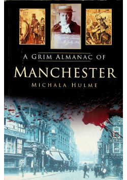 A Grim Almanac of Manchester