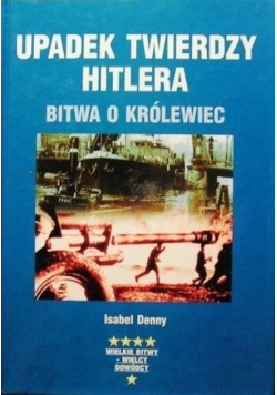 Upadek twierdzy Hitlera  Bitwo o Królewiec