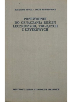 Przewodnik do oznaczania roślin leczniczych, trujących i użytkowych