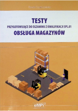 Testy przygotowujące do egzaminu kwalifikacji SPL. 01 Obsługa magazynów