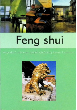 Feng shui Mieszkać zdrowo dzięki chińskiej teorii harmonii