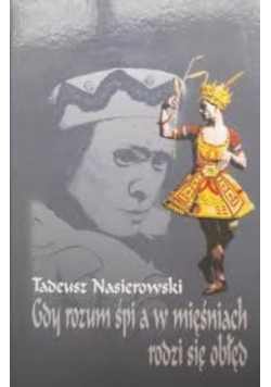 Gdy rozum śpi a w mięśniach rodzi się obłęd
