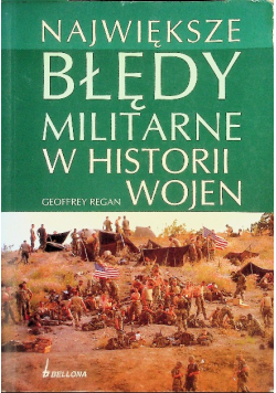 Największe błędy militarne w historii wojen