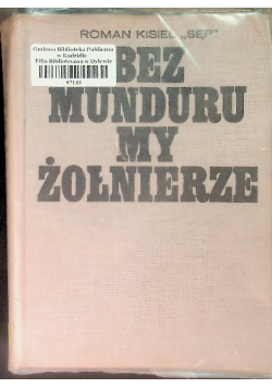 Bez munduru my żołnierze