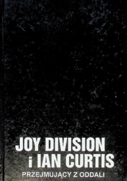 Joy Division i Ian Curtis przejmujący z oddali