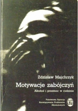 Motywacje zabójczyń. Alkohol i przemoc w rodzinie