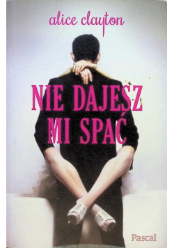 Nie dajesz mi spać