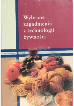 Wybrane zagadnienia z technologii żywności