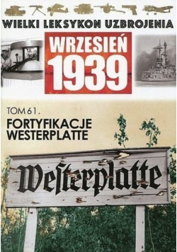 Wielki leksykon uzbrojenia Wrzesień 1939 Tom 61 Fortyfikacje Westerplatte