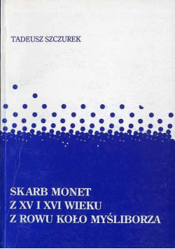 Skarb monet z XV i XVI wieku z rowu koło myśliborza