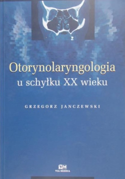 Otorynolaryngologia u schyłku XX wieku